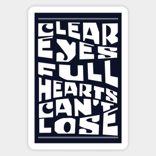 Clear eyes full hearts can't lose Magnet